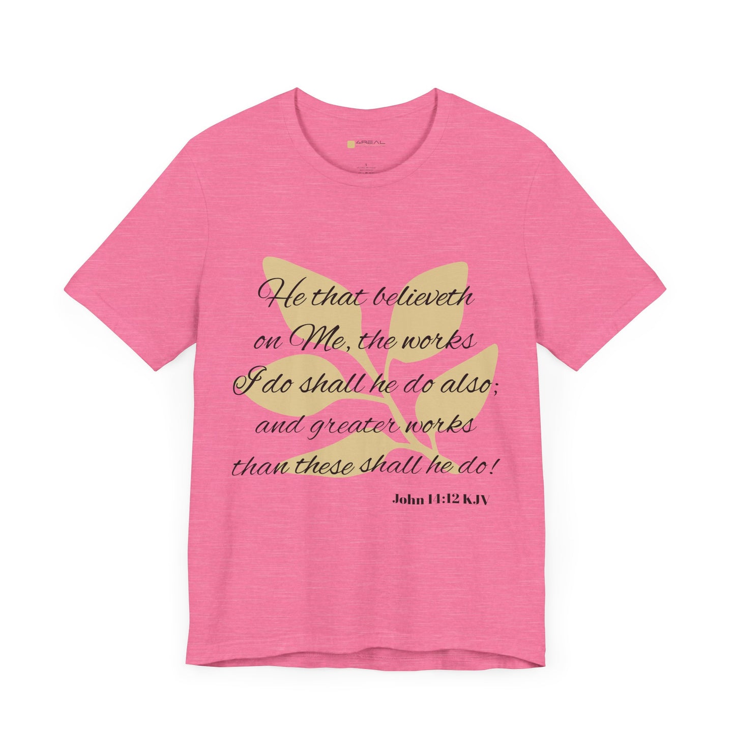 Greater Works Than These Shall He Do - Unisex Short Sleeve