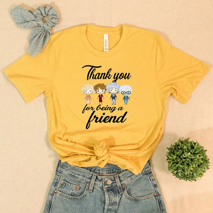 Thank You for Being A Friend T-shirt Gift