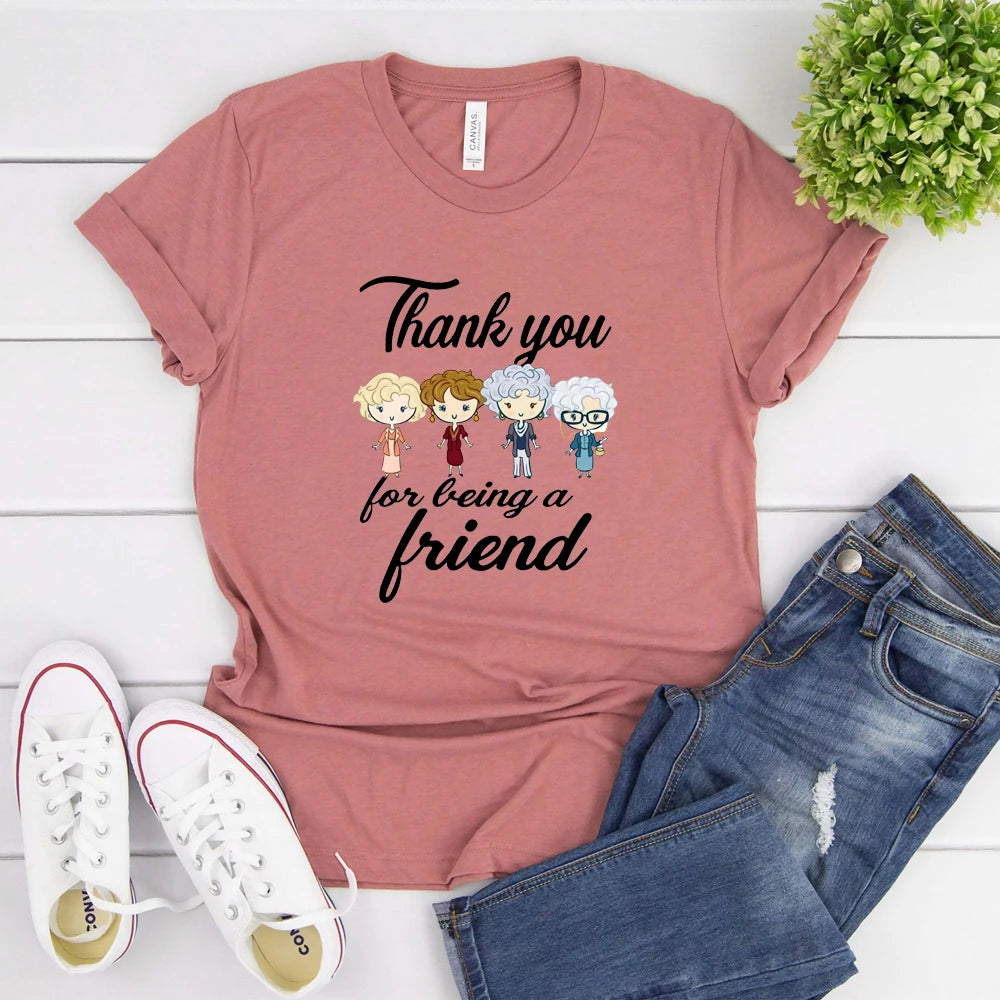 Thank You for Being A Friend T-shirt Gift