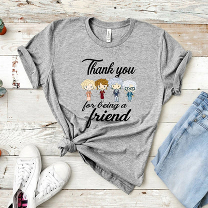 Thank You for Being A Friend T-shirt Gift