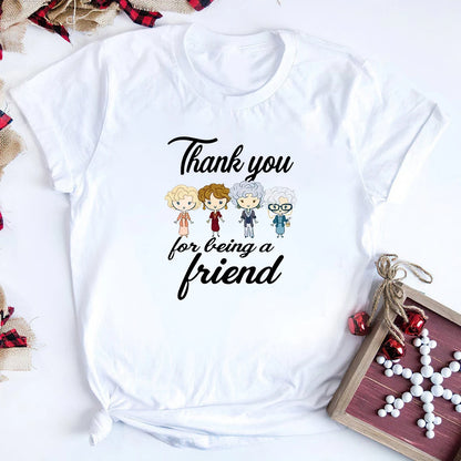 Thank You for Being A Friend T-shirt Gift