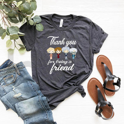 Thank You for Being A Friend T-shirt Gift