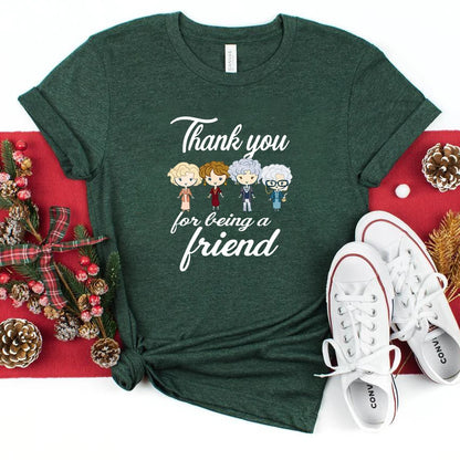 Thank You for Being A Friend T-shirt Gift