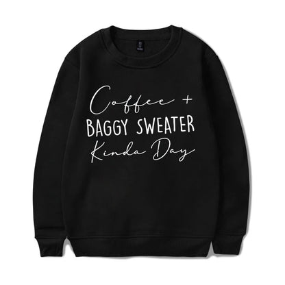 Coffee Baggy Sweater Kinda Day Sweatshirts Casual Pullovers