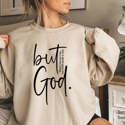 "But God" There Was No Way But God Made A Way Sweatshirt