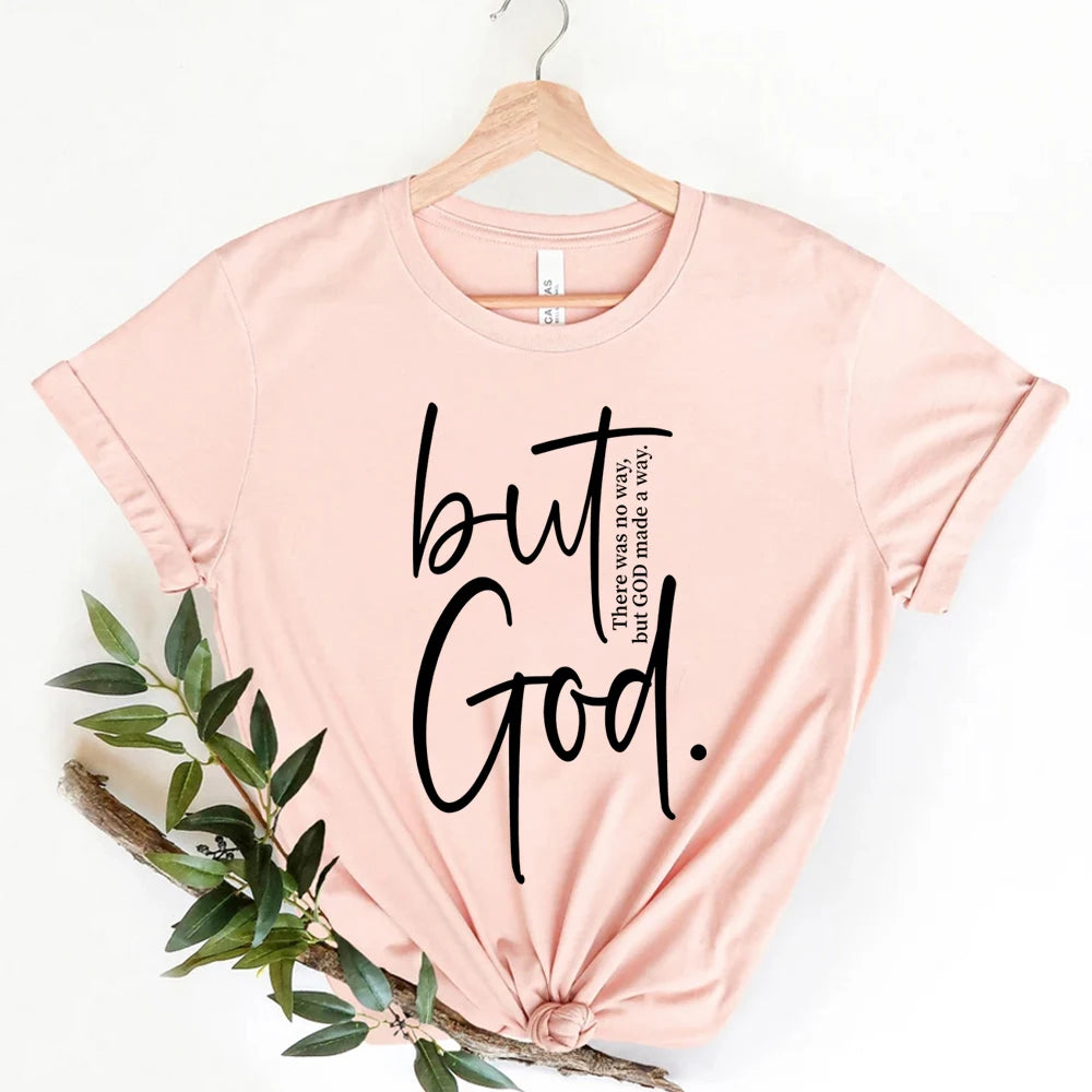 "But God" There Was No Way But God Made A Way T-Shirt