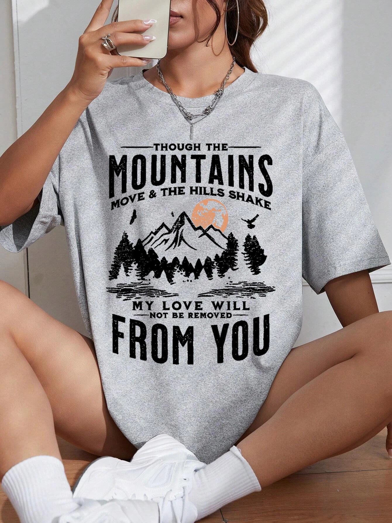 Though the Mountains Move & the Hills Shake, My Love will Not be Moved from You T-Shirt