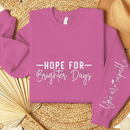 Hope For Brighter Days Hoodless Pullover with Long Sleeve