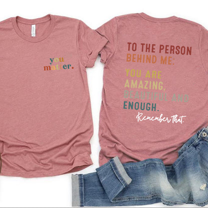 You Matter T-Shirt: You are Amazing and Beautiful