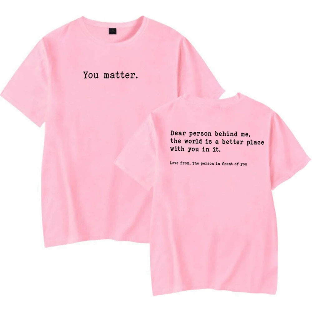 You Matter T-Shirt: Dear Person Behind Me You Matter Graphic Tees Unisex