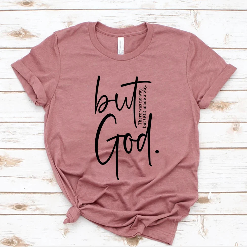 "But God" There Was No Way But God Made A Way T-Shirt