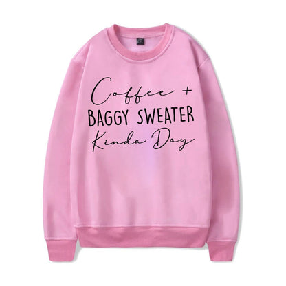 Coffee Baggy Sweater Kinda Day Sweatshirts Casual Pullovers