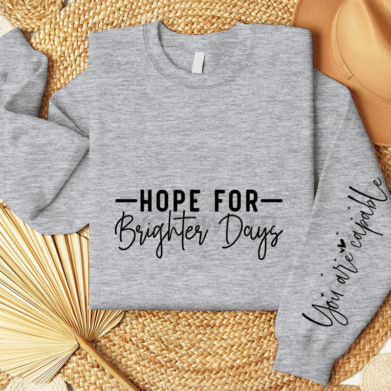 Hope For Brighter Days Hoodless Pullover with Long Sleeve