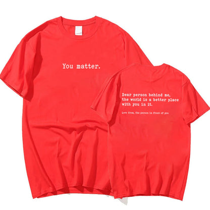 You Matter T-Shirt: Dear Person Behind Me You Matter Graphic Tees Unisex