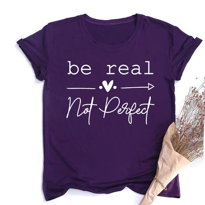 Be Real Not Perfect Short Sleeve Inspirational and Self Love T-Shirt