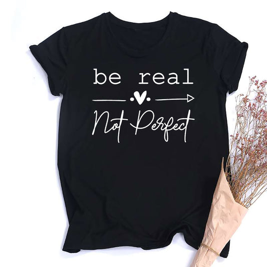 Be Real Not Perfect Short Sleeve Inspirational and Self Love T-Shirt