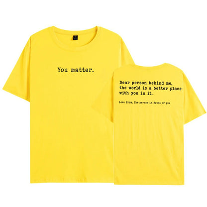 You Matter T-Shirt: Dear Person Behind Me You Matter Graphic Tees Unisex