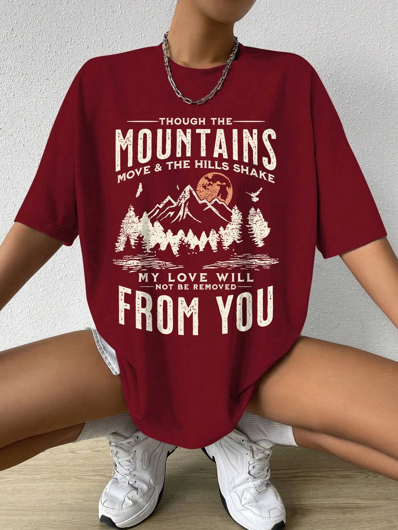 Though the Mountains Move & the Hills Shake, My Love will Not be Moved from You T-Shirt