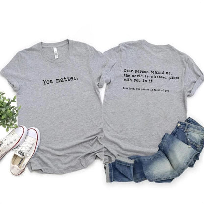 You Matter T-Shirt: Dear Person Behind Me You Matter Graphic Tees Unisex