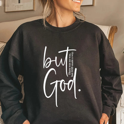 "But God" There Was No Way But God Made A Way Sweatshirt