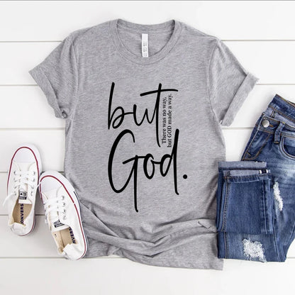 "But God" There Was No Way But God Made A Way T-Shirt