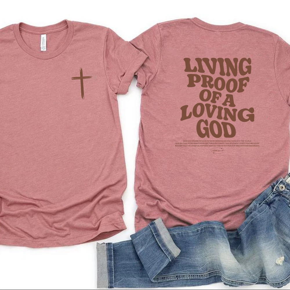 Living Proof of a Loving God T-Shirt