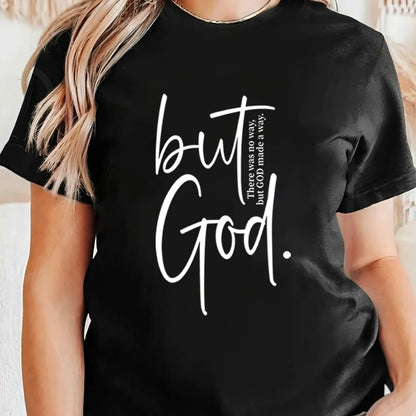 "But God" There Was No Way But God Made A Way T-Shirt