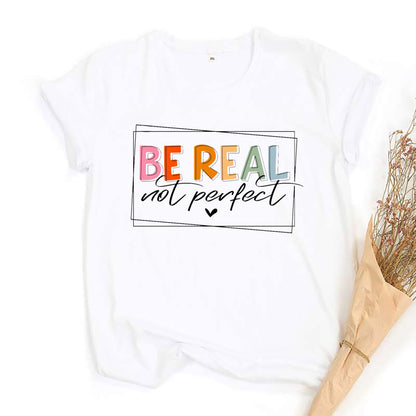 Be Real Not Perfect Short Sleeve Inspirational and Self Love T-Shirt