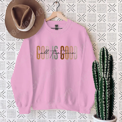 God Is Good All The Time Sweatshirt, Cute Fleece Pullover