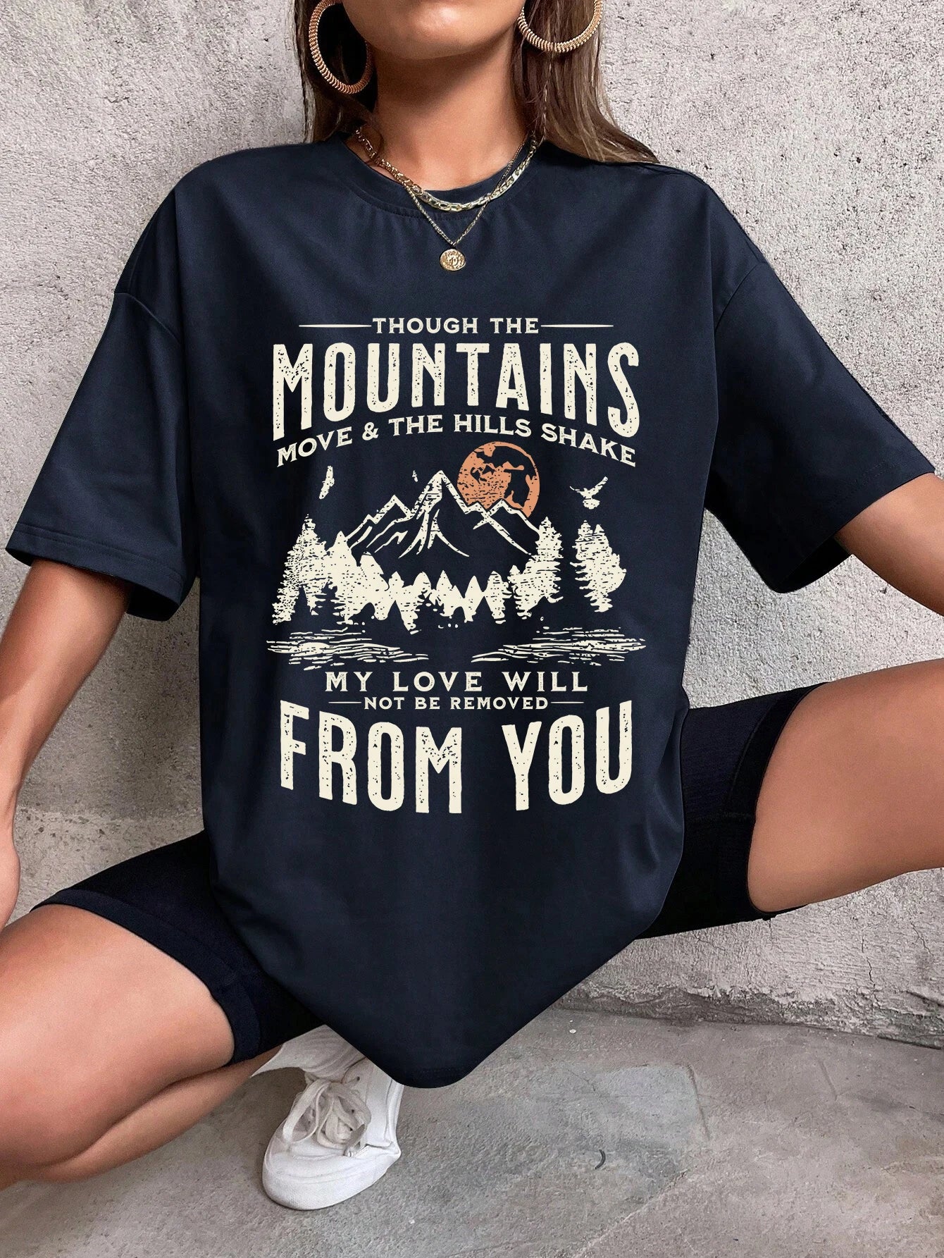 Though the Mountains Move & the Hills Shake, My Love will Not be Moved from You T-Shirt