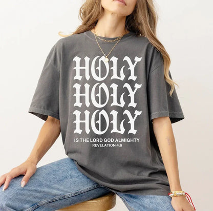 HOLY HOLY HOLY Is the Lord Almighty Oversized T-Shirt