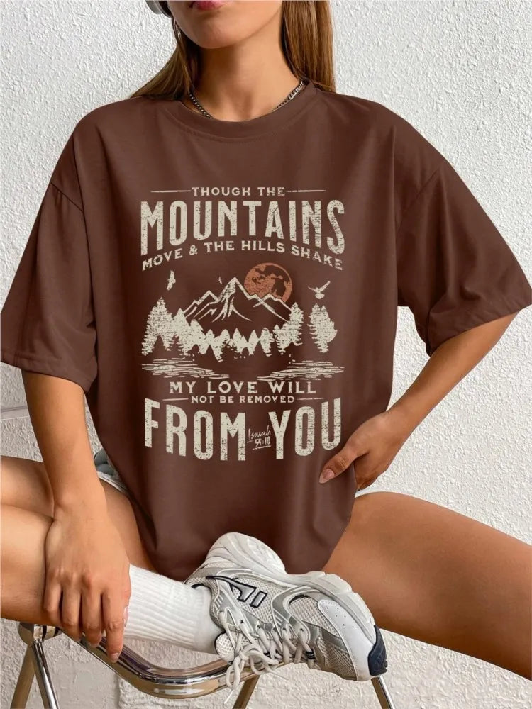 Though the Mountains Move & the Hills Shake, My Love will Not be Moved from You T-Shirt