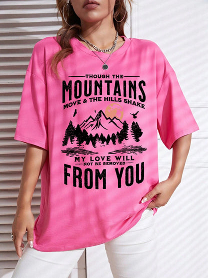 Though the Mountains Move & the Hills Shake, My Love will Not be Moved from You T-Shirt