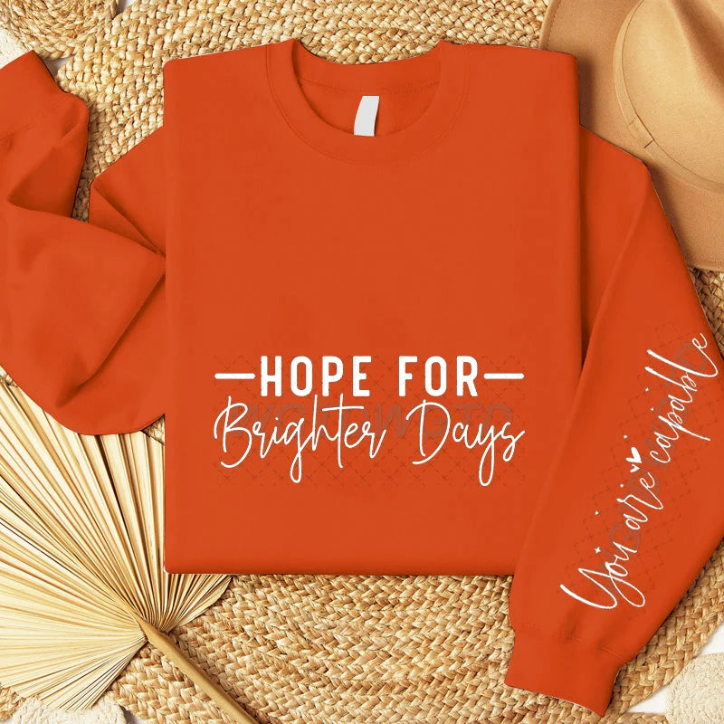 Hope For Brighter Days Hoodless Pullover with Long Sleeve