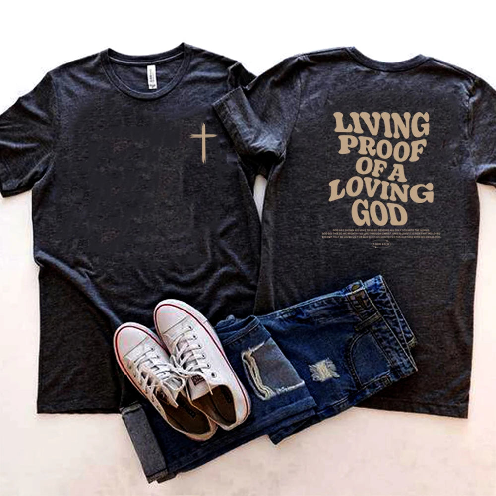 Living Proof of a Loving God T-Shirt