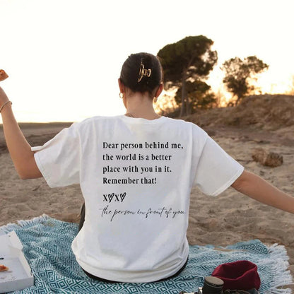 You Matter T-Shirt: Dear Person Behind Me The World Is A Better Place with You In It