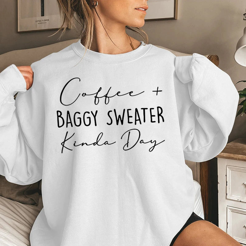 Coffee Baggy Sweater Kinda Day Sweatshirts Casual Pullovers