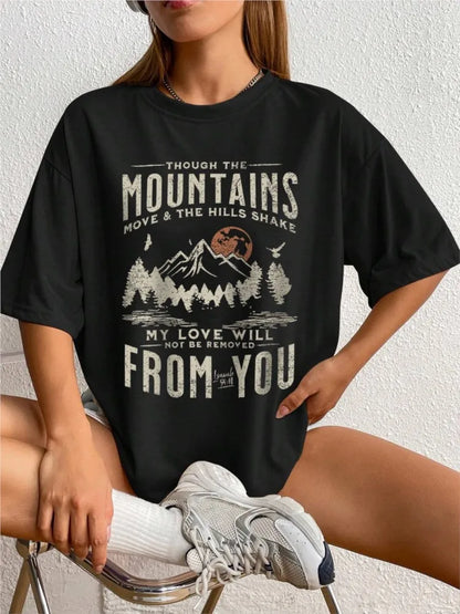 Though the Mountains Move & the Hills Shake, My Love will Not be Moved from You T-Shirt