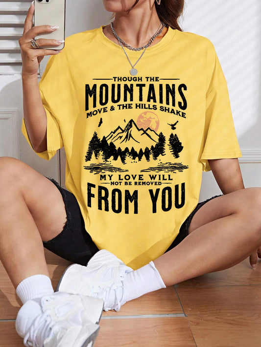 Though the Mountains Move & the Hills Shake, My Love will Not be Moved from You T-Shirt