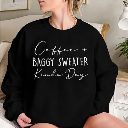 Coffee Baggy Sweater Kinda Day Sweatshirts Casual Pullovers