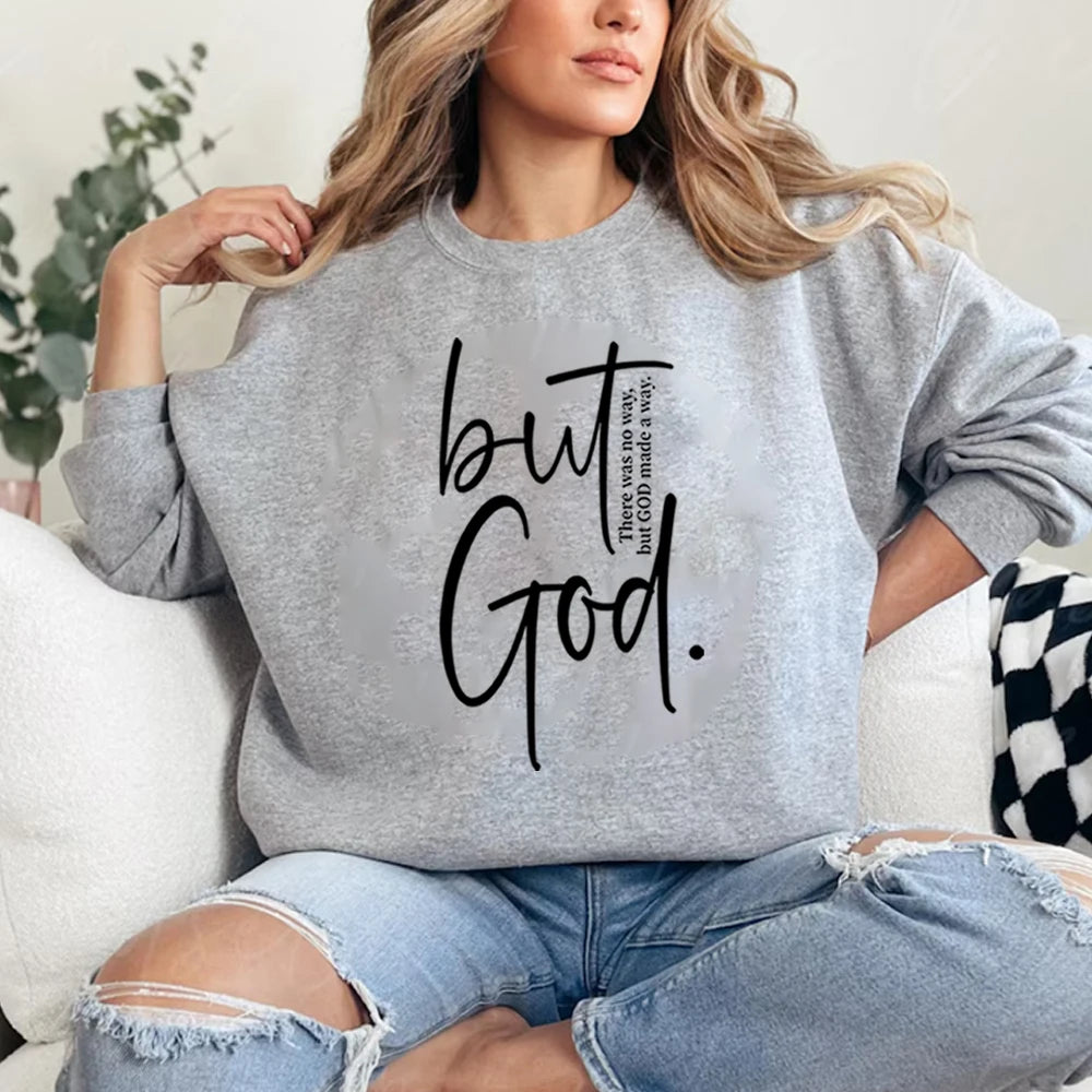 "But God" There Was No Way But God Made A Way Sweatshirt