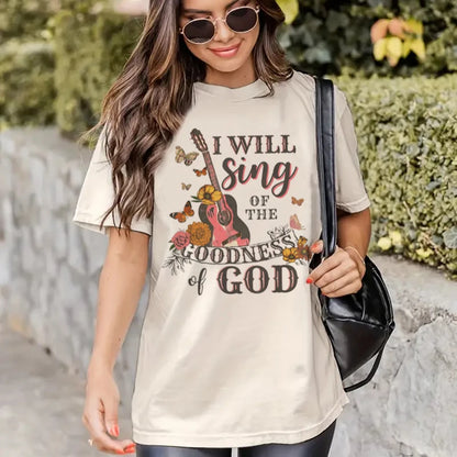 I will Sing of the Goodness of God T-Shirt