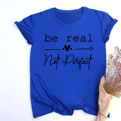 Be Real Not Perfect Short Sleeve Inspirational and Self Love T-Shirt