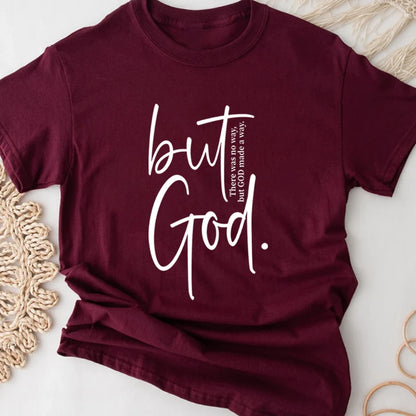 "But God" There Was No Way But God Made A Way T-Shirt