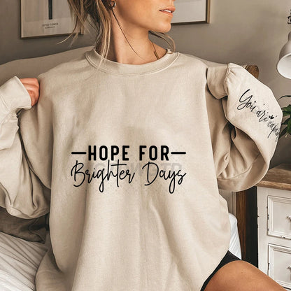 Hope For Brighter Days Hoodless Pullover with Long Sleeve