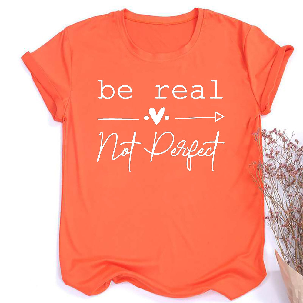 Be Real Not Perfect Short Sleeve Inspirational and Self Love T-Shirt