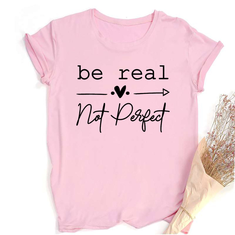 Be Real Not Perfect Short Sleeve Inspirational and Self Love T-Shirt